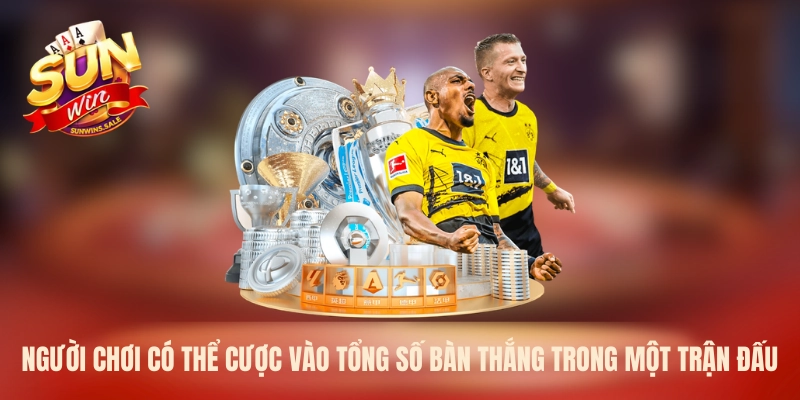 Người chơi có thể cược vào tổng số bàn thắng trong một trận đấu